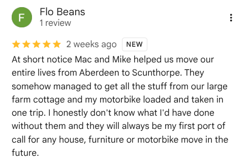 Five-star review praising Mac and Mike for efficient moving service from Aberdeen to Scunthorpe. Five-star review praising Mac and Mike for efficient moving service from Aberdeen to Scunthorpe.